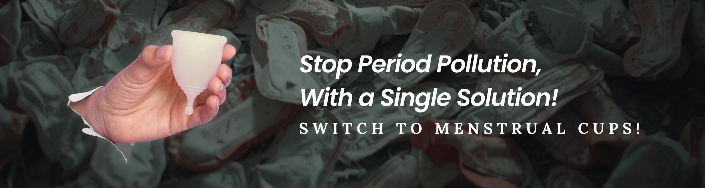 Hand holding a menstrual cup with text promoting switch to menstrual cups for pollution reduction.